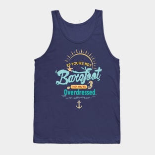 If You're Not Barefoot Then You're Overdressed Cruise Shirt Tank Top